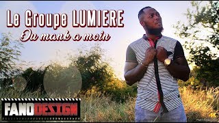 Ou mank a moin  Le Groupe LUMIERE CLIP OFFICIEL [upl. by Puett]