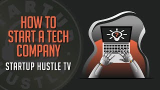 How to Start a Tech Company [upl. by Mercie499]