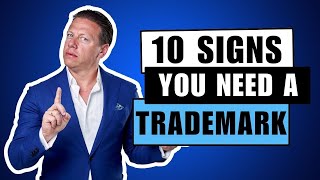 Top 10 Signs You Need To Trademark Your Brand Now And 3 Indicators That You Dont [upl. by Eednam429]