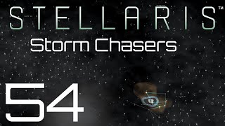 Stellaris  Storm Chasers  Episode 54 [upl. by Ecinom]