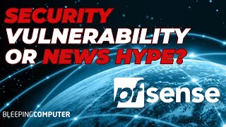 Breaking Down The Bleeping Computer pfSense Security Flaw Hype vs Facts [upl. by Tilla]