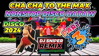 CHA CHA TO THE MAX DISCO NONSTOP PART 3 [upl. by Juliette]