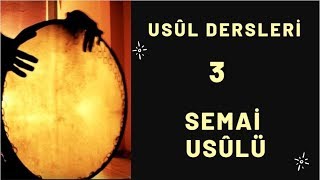 3 USUL DERSLERİ SEMAİ USULÜ [upl. by Adnilre]