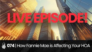 074  How Fannie Mae amp The Corporate Transparency Act is Affecting Your HOA  LIVE EPISODE [upl. by Thatch]