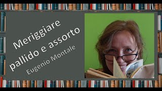 Meriggiare pallido e assorto – Ossi di seppia – Eugenio Montale  Testi della letteratura italiana [upl. by Lecirg]