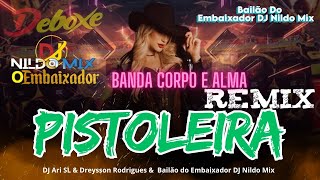 Pistoleira Remix  DJ Ari SL amp Dreysson Rodrigues amp Bailão do Embaixador DJ Nildo Mix [upl. by Mell]