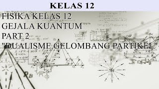 Gejala Kuantum Part 2 quotDualisme Gelombang Partikelquot Bersama Marthen Kanginan  Fisika Kelas 12 [upl. by Petronilla]