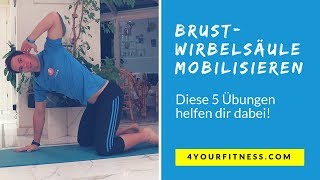 Brustwirbelsäule mobilisieren mit 5 einfachen Übungen [upl. by Oknuj760]