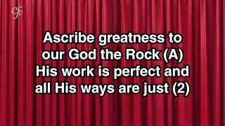 Ascribe greatness to our God the Rock [upl. by Syverson]