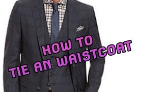 How To Properly Tie A Waistcoat [upl. by Jorey]