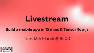 March Meetup  React Native and Tensorflowjs [upl. by Eintruoc]
