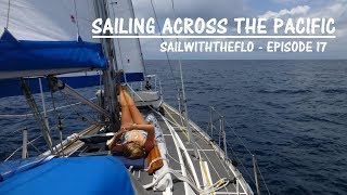 Sailing Across the Pacific  A month at sea – Sailing the Pacific Episode 17 [upl. by Greenfield]