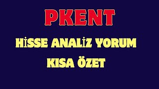 PKENT HİSSE ANALİZ YORUM KISA ÖZET pkent petrokent [upl. by Sirapal216]