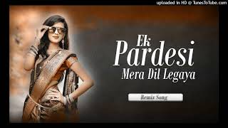 Ek pardesi mera dil le gaya ll Remix bass boosted song ll Magical Audio llfqQYxvkmuhM22 [upl. by Ainirtac927]