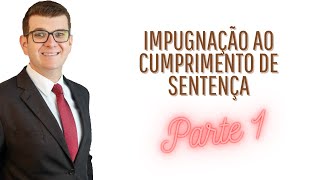 Impugnação ao cumprimento de sentença  Parte 1  O que é Qual o prazo É uma nova contestação [upl. by Cioban]