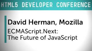 HTML5 Dev Conf ECMAScriptnext  The Future of JavaScript with David Herman of Mozilla [upl. by Bikales413]