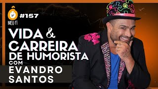 VIDA E CARREIRA DE EVANDRO SANTO  O CRISTIAN PIOR DO PÂNICO  Ô Meu Fi  Ep 157 [upl. by Hervey]