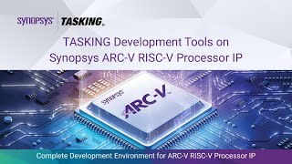 TASKING Development Tools on Synopsys ARCV RISCV Processor IP  Synopsys [upl. by Drageruaeb]