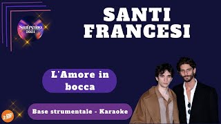 L AMORE IN BOCCA  Santi Francesi KARAOKE sanremo2024 [upl. by Villiers]