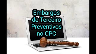 Embargos de Terceiro Preventivos no Código de Processo Civil [upl. by Etnahsa816]