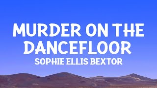 Sophie Ellis Bextor  Murder On The Dancefloor Lyrics [upl. by Annahpos]