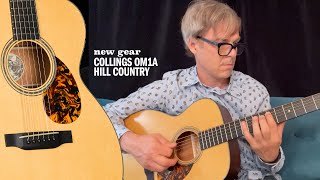 New Gear Collings OM1A Hill Country is a Spectacular Guitar with an Old Soul [upl. by Navac]