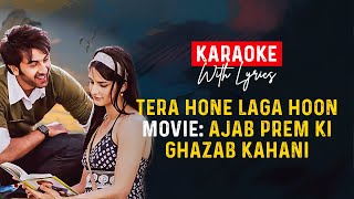 KaraOKE with Lyrics  Tera Hone Laga Hoon  Ajab Prem Ki Ghazab Kahani  Atif Aslam [upl. by Hamlen]