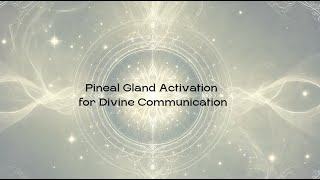 Pineal Gland Activation for Divine Communication [upl. by Frolick]