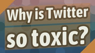 Why is Twitter so toxic [upl. by Newkirk]