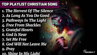 Top Playlist Christian Song  The Hervest Of The Silence  Christian Song Popular 2024 [upl. by Oinimreh]