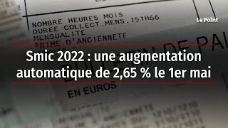 Smic 2022  une augmentation automatique de 265  le 1er mai [upl. by Remde669]