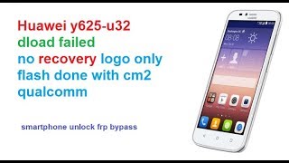 huawei y625 u32 dloan failed no recovery flash don with cm2 [upl. by Adnohsad]