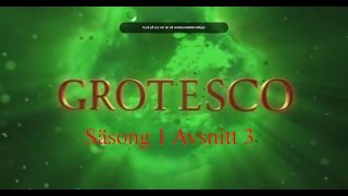 Grotesco S1 A3  Hemliga Dokument [upl. by Yenterb]