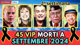 45 PERSONAGGI Famosi MORTI a SETTEMBRE 2024 pt2 [upl. by Asaert388]