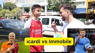 Ciro Immobile mi Mauro Icardi Mi  İnsanlara Sorduk [upl. by Puklich]