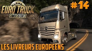 ETS 2  Les Livreurs Européens  Episode 14 [upl. by Mansfield]