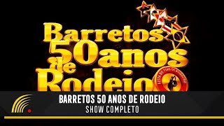 Barretos 50 Anos de Rodeio  Show Completo [upl. by Anafetse752]