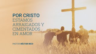 Por Cristo estamos arraigados y cimentados en amor  Prédicas Cristianas [upl. by Drobman]