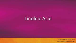 Pronunciation of the words quotLinoleic Acidquot [upl. by Nnylanna]