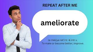 How to SAY and USE AMELIORATE [upl. by Oicnedif]