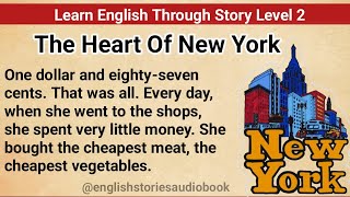 Learn English Through Story Level 2  Graded Reader Level 2  English Story The Heart Of New York [upl. by Wichman]