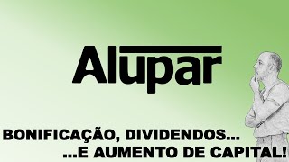 BONIFICAÇÃO DIVIDENDOS E AUMENTO DE CAPITAL Alupar [upl. by Hallimaj756]