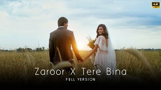 Zaroor X Tere Bina  Full Version  4k [upl. by Tewfik]