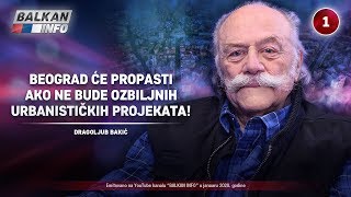 INTERVJU Dragoljub Bakić  Beograd će propasti ako ne bude ozbiljnih projekata 1812020 [upl. by Staten]