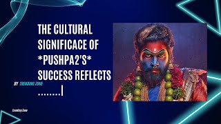 The cultural significance of Pushpa 2s success reflects [upl. by Monroe816]