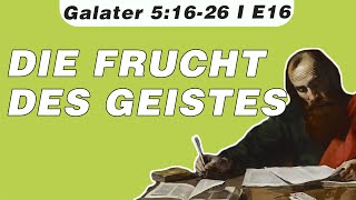 Wie kann ich die Früchte des Geistes hervorbringen Galater 51626 – E16 [upl. by Enened]