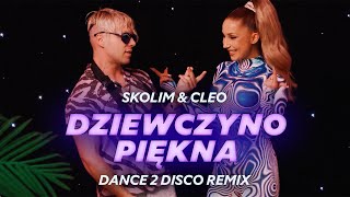 SKOLIM amp CLEO  Dziewczyno Piękna Dance 2 Disco Remix  Nowość 2024 [upl. by Ahsinej492]