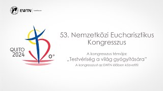 53 NEMZETKÖZI EUCHARISZTIKUS KONGRESSZUS  közvetítés Ecuadorból 20240914 [upl. by Dexter]