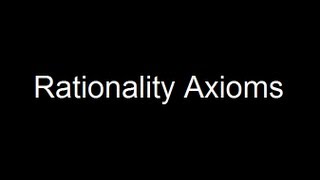 Rationality Axioms [upl. by Seabrooke]