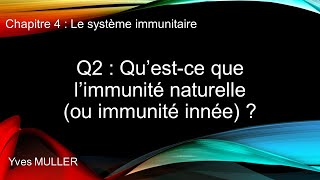 Chap 4  Le système immunitaire  Q2  Questce que limmunité naturelle ou immunité innée [upl. by Aneetsyrk349]